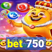 bet 750